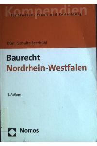 Baurecht Nordrhein-Westfalen.   - Kompendien für Studium, Praxis und Fortbildung