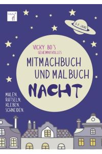 Vicky Bo's geheimnisvolles Mitmachbuch und Malbuch - Nacht. Malen, Rätseln, Kleben, Schneiden. 3-7 Jahre