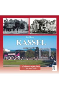 Kassel : . . . dreimal hingeschaut ; eine fotografische Gegenüberstellung.   - Rolf Lang
