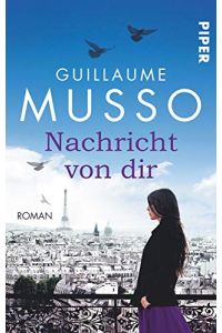 Nachricht von dir : Roman.   - Guillaume Musso. Aus dem Franz. von Eliane Hagedorn und Bettina Runge / Piper ; 30294