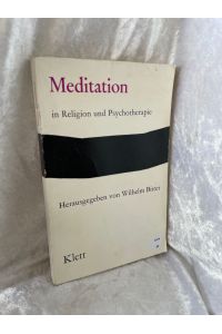 Meditation in Religion und Psychotherapie. Ein Tagungsbericht.   - hrsg. von Wilhelm Bitter