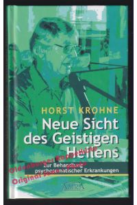 Neue Sicht des Geistigen Heilens: Zur Behandlung psychosomatischer Erkrankungen - Krohne, Horst