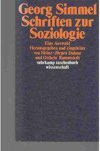 Schriften zur Soziologie : eine Auswahl.   - Georg Simmel. Hrsg. und eingeleitet von Heinz-Jürgen Dahme und Otthein Rammstedt / Suhrkamp-Taschenbuch Wissenschaft ; 434.
