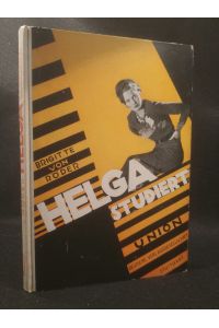 Helga studiert. Erzählung aus fröhlich-ernster Studienzeit  - mit einem farbigen Titelbild und drei textzeichnungen von Imre von Santhò
