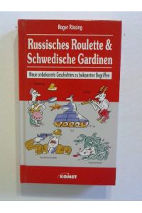 Russisches Roulette & Schwedische Gardinen. Neue unbekannte Geschichten zu bekannten Begriffen.