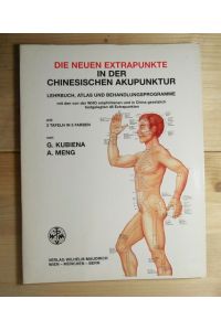 Die neuen Extrapunkte in der chinesischen Akupunktur  - Lehrbuch, Atlas und Behandlungsprogramme mit den von der WHO empfohlenen und in China gesetzlich festgelegten 48 Extrapunkten