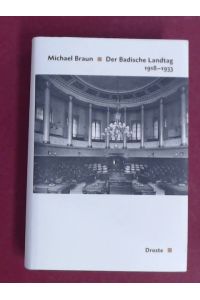Der Badische Landtag 1918 - 1933.   - Aus der Reihe Handbuch der Geschichte des deutschen Parlamentarismus.