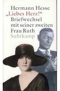 Hermann Hesse. Liebes Herz!. Briefwechsel mit seiner zweiten Frau Ruth.   - Herausgegeben von Ursula und Volker Michels.