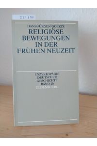 Religiöse Bewegungen in der Frühen Neuzeit. [Von Hans-Jürgen Goertz]. (= Enzyklopädie deutscher Geschichte, EDG Band 20).