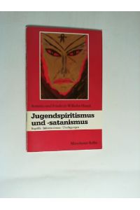 Jugendspiritismus und -satanismus : Begriffe, Informationen, Überlegungen.   - Annette und Friedrich-Wilhelm Haack / Münchener Reihe