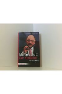 Martin Schulz - Der Kandidat: Die Biografie