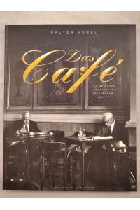 Das Café. Vom Reichtum europäischer Kaffeehauskultur.