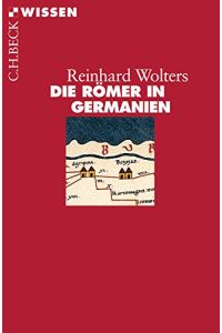 Die Römer in Germanien.   - Beck'sche Reihe ; 2136 : C. H. Beck Wissen