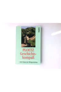 Ploetz, Geschichtskompass : 4000 Daten der Weltgeschichte.   - bearb. von Detlev Zimpel