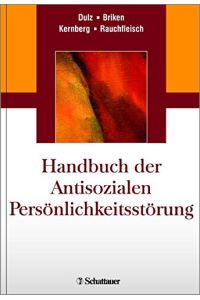Handbuch der Antisozialen Persönlichkeitsstörung.   - Dulz, Briken, Kernberg, Rauchfleisch ; Übersetzungen von Petra Holler.