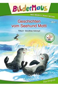 Bildermaus - Geschichten vom Seehund Matti: Mit Bildern lesen lernen - Ideal für die Vorschule und Leseanfänger ab 5 Jahre