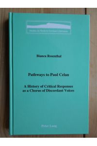 Pathways to Paul Celan: A History of Critical Responses as a Chorus of Discordant Voices  - (Studies in Modern German Literature, Band 73)