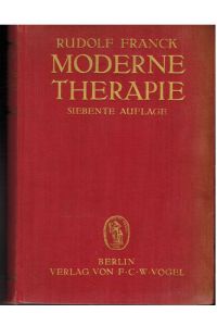 Moderne Therapie in Innerer Medizin und Allgemeinpraxis. Ein Handbuch der medikamentösen, physikalischen und diätetischen Behandlungsweisen der letzten Jahre. 7. Auflage.