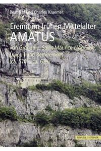 Eremit im frühen Mittelalter: Amatus von Grenoble, Saint Maurice d`Agaune, Luxeuil und Remiremont (ca. 570 - ca. 629).