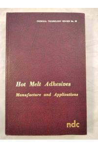 Hot Melt Adhesives - Manufacture and Applications.