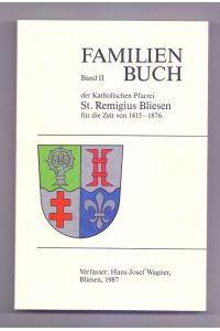 Familienbuch der Katholischen Pfarrei St. Remigius Bliesen für die Zeit von 1815 - 1876. Band II. (2)