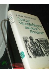 Das Gut Stepantschikowo und seine Bewohner : aus d. Aufzeichnungen e. Unbekannten / F. M. Dostojewski. [Übertr. von Hermann Röhl]