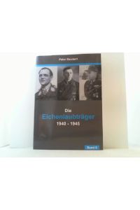 Die Eichenlaubträger 1940-1945. Band 8.