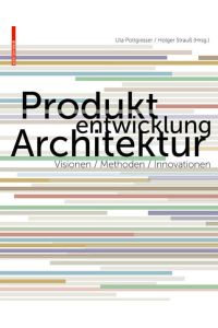 Produktentwicklung Architektur.   - Visionen, Methoden, Innovationen.