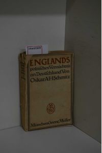 Englands politisches Vermächtnis an Deutschland [durch Benjamin Disrae??li, Lord Beaconsfield] : [Der Kunst der Politik] / Oscar A. H. Schmitz
