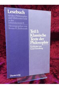 Lesebuch für den Philosophie- und Ethikunterricht in der Sekundarstufe II. Teil 1. , Klassische Texte der Philosophie.   - Erarbeitet von Gerd Eversberg.