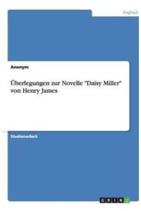 Überlegungen zur Novelle Daisy Miller von Henry James
