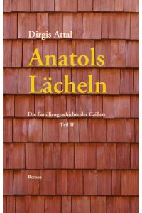 Anatols Lächeln  - Die Familiengeschichte der Caillets - Teil II