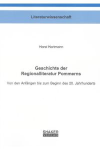 Geschichte der Regionalliteratur Pommerns  - Von den Anfängen bis zum Beginn des 20. Jahrhunderts