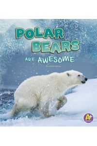 Polar Bears Are Awesome (Polar Animals)