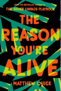 The Reason You`re Alive: Matthew Quick