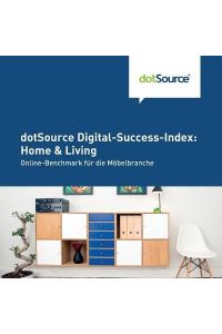 dotSource Digital-Success-Index: Home & Living: Online-Benchmark für die Möbelbranche
