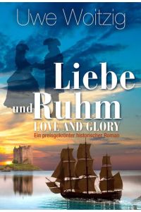 Liebe und Ruhm - Love and Glory  - Ein preisgekrönter historischer Roman