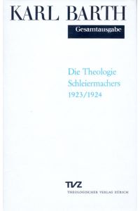 Gesamtausgabe, Bd. 11, Die Theologie Schleiermachers: Abt. II: Die Theologie Schleiermachers (Karl Barth Gesamtausgabe)