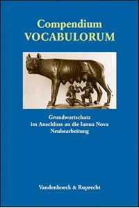 Compendium Vocabulorum. Grundwortschatz (Lernmaterialien) (Abhandl. d. akad. der Wissensch. Phil. -hist. klasse 3. folge)
