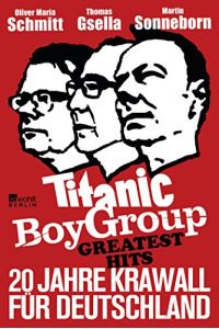 Titanic boy group greatest hits : 20 Jahre Krawall für Deutschland.