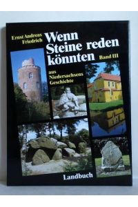 Wenn Steine reden könnten - aus Niedersachsens Geschichte, Band III