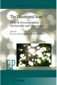 The Disoriented State  - Shifts In Governmentality, Territoriality and Governance
