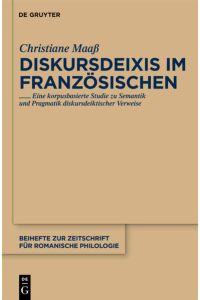 Diskursdeixis im Französischen  - Eine korpusbasierte Studie zu Semantik und Pragmatik diskursdeiktischer Verweise