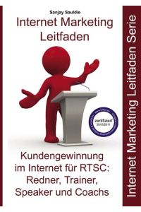 Internet Marketing RTSC  - Leitfaden für Redner, Trainer, Speaker und Coachs