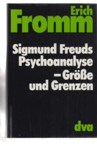 Sigmund Freuds Psychoanalyse, Grösse und Grenzen. Von Erich Fromm.   - [Aus d. Amerikan. übers. von Liselotte Mickel].