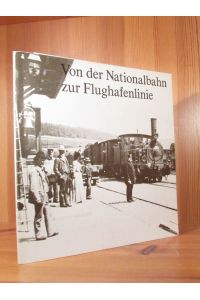 Von der Nationalbahn zur Flughafenlinie. 1877 - 1977. Erinnerungsschrift der Gemeinden Kloten und Bassersdorf zum Eisenbahnanschluss vor hundert Jahren.