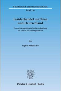 Insiderhandel in China und Deutschland.   - Eine rechtsvergleichende Studie zur Regelung des Verbots von Insidergeschäften.