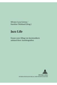 Jazz Life  - Essays zum Alltag von Jazzmusikern anhand ihrer Autobiografien