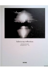 Lubeca my Reflection. Thomas Elsner Photographs 2007-2017