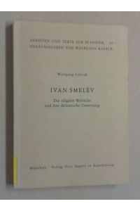 Ivan Smelev. Die religiöse Weltsicht und ihre dichterische Umsetzung.